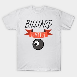 Billiard is my life T-Shirt